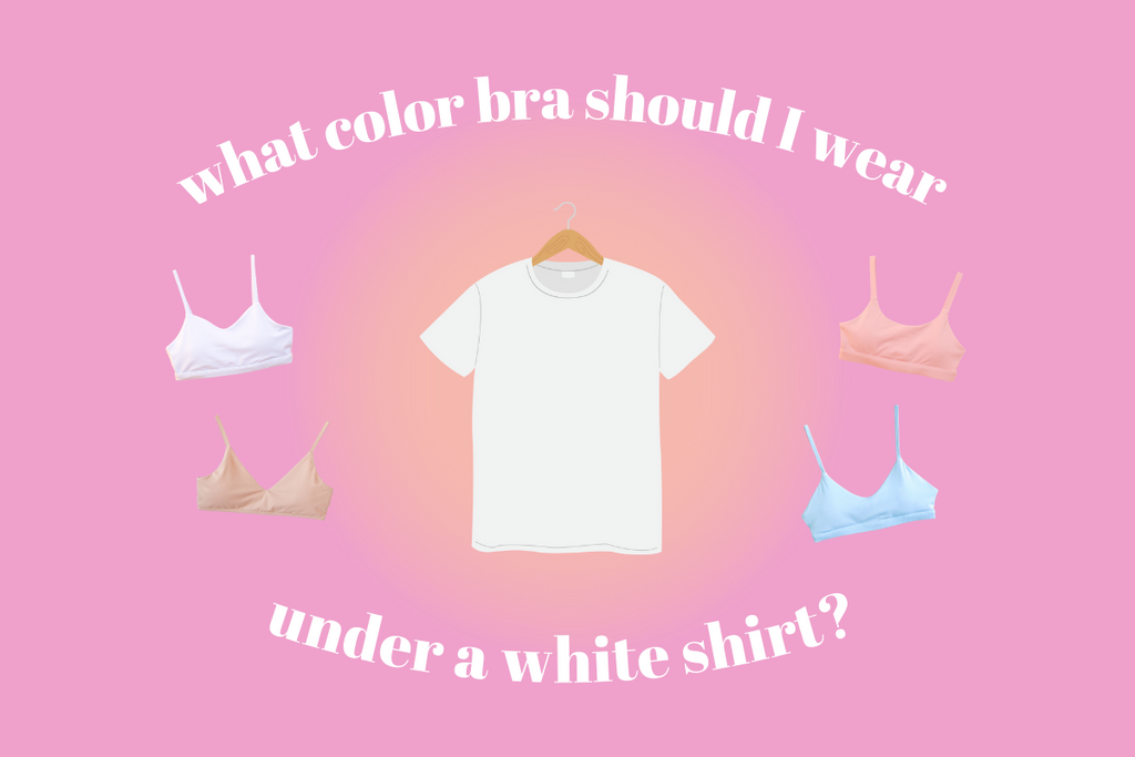 what color bra should I wear under a white shirt?