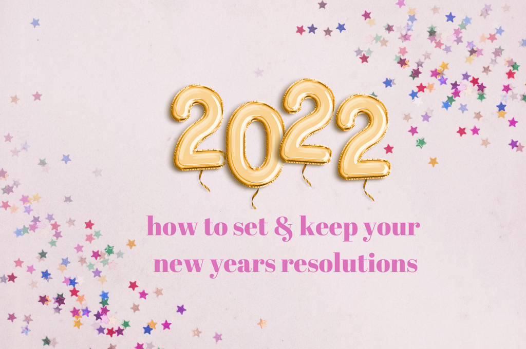 How to Set & Keep Your New Years Resolutions
