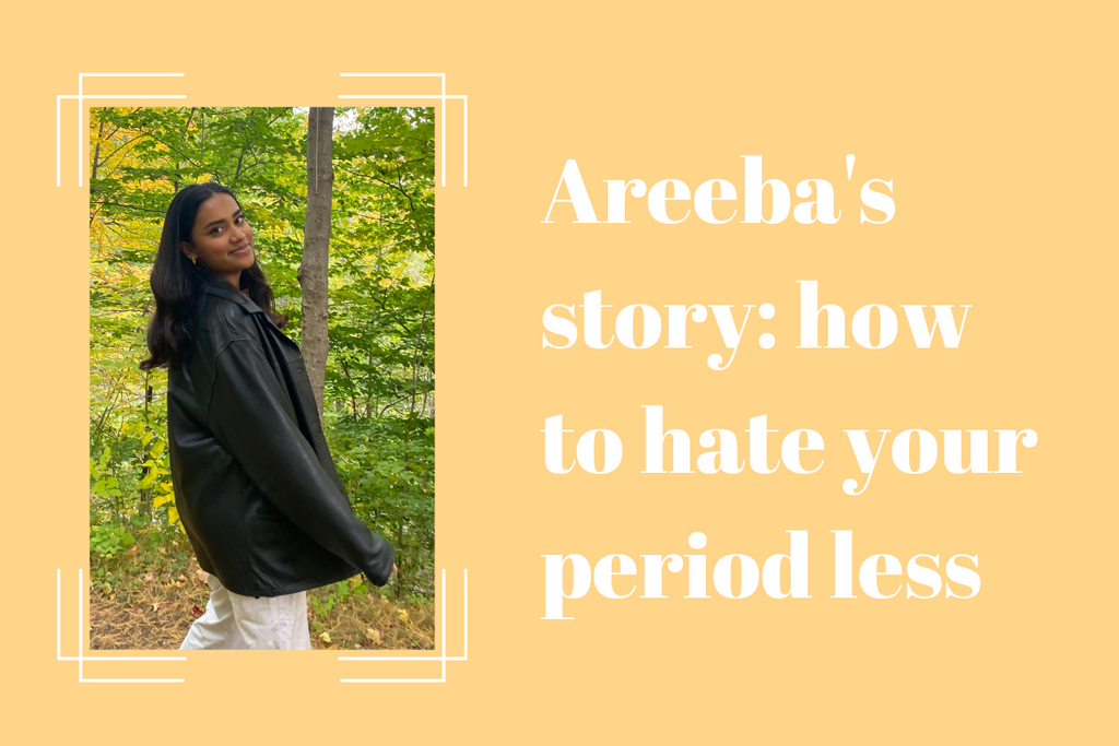 Areeba's Story: How to Hate Your Period Less