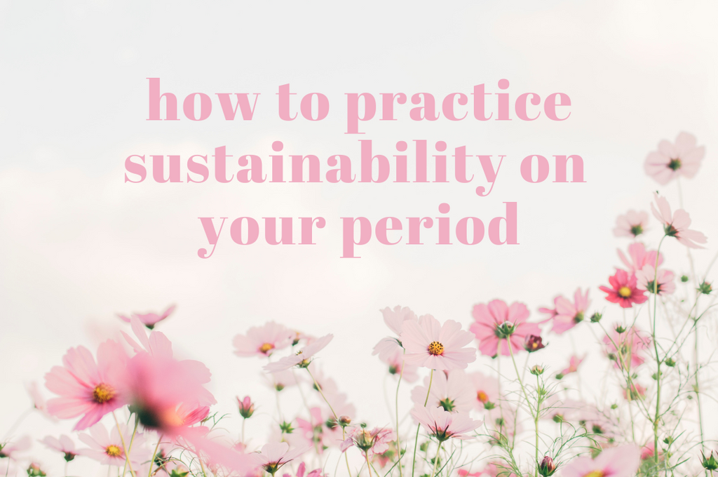 How to practice sustainability on your period - Apricotton blog