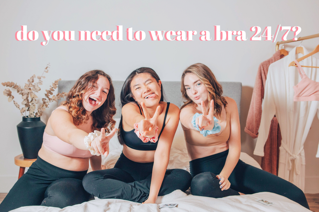 Do You Need to Wear a Bra 24/7
