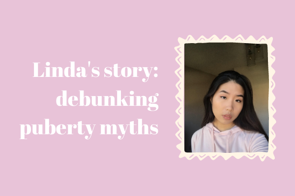Linda’s Story: Debunking Puberty Myths