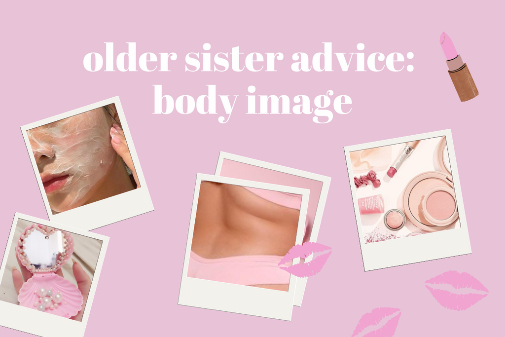Older Sister Advice: Body image