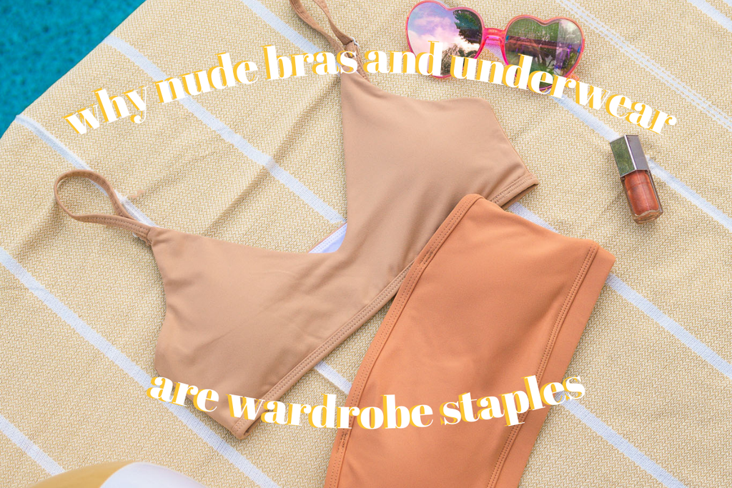 Why Nude Bras and Underwear Are Wardrobe Staples