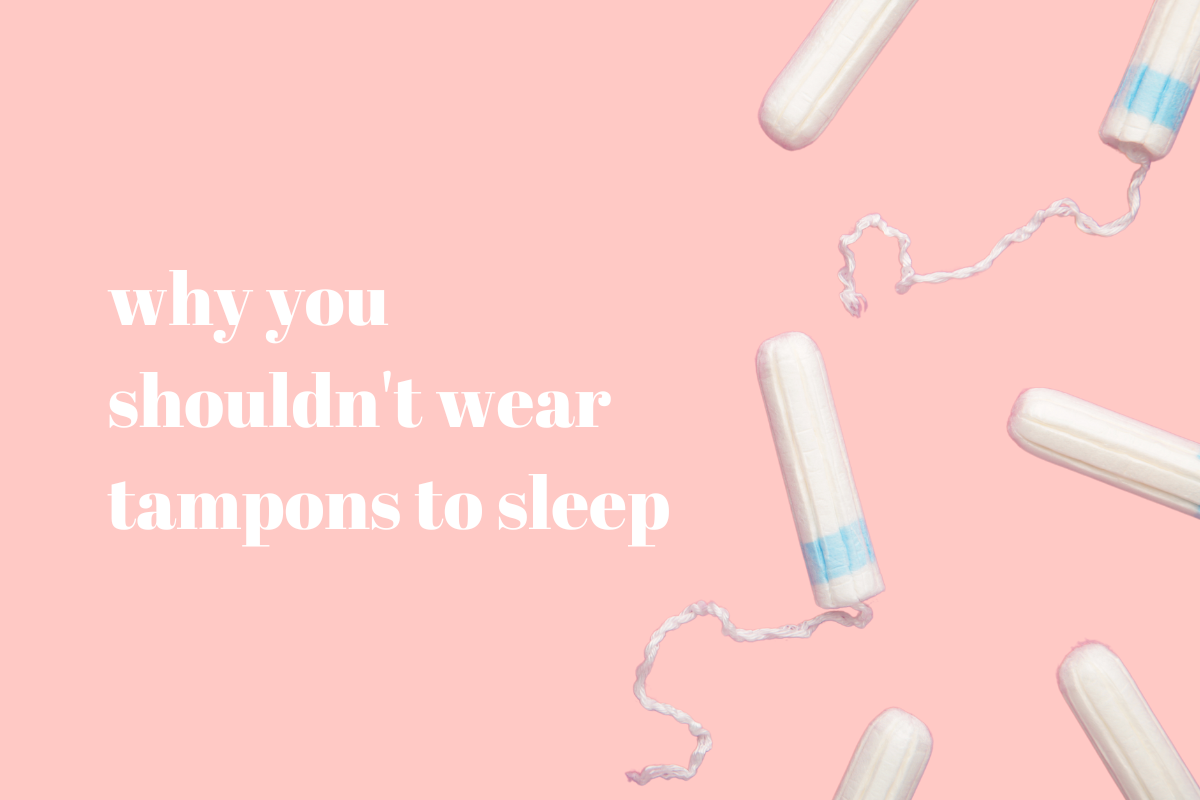 Why You Shouldn't Wear Tampons to Sleep – Apricotton