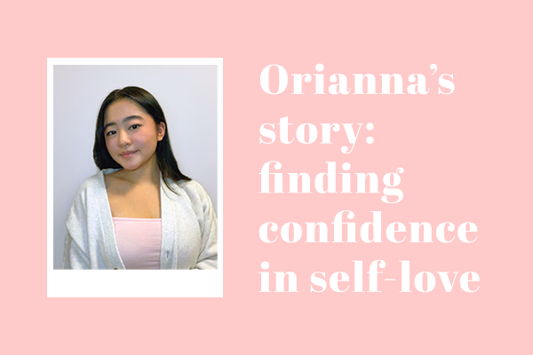 Orianna's Story: Finding Confidence in Self-Love